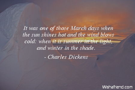 Charles Dickens Quote: It Was One Of Those March Days When The Sun 